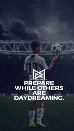 a man holding a soccer ball in his hand with the words prepare while others are daydreaming