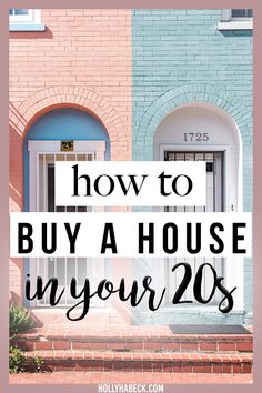 a house with the words how to buy a house in your 20s