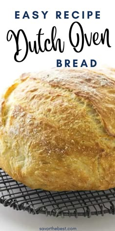 an easy recipe for dutch oven bread on a cooling rack with text overlay that reads easy recipe dutch oven bread