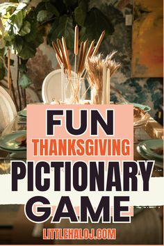 the words fun thanksgiving pictionary game are in front of a table with plates and glasses