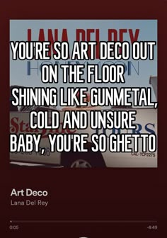 an image with the words, you're so art deco out on the floor shining like