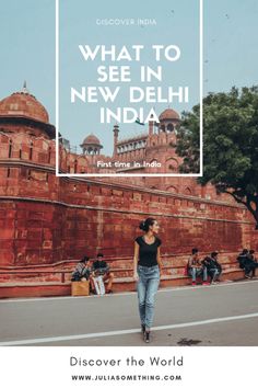 a woman walking down the street in india with text overlay that reads what to see in new delhi