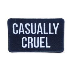 a black and white patch with the words causally cruel