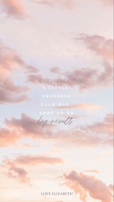 a pink sky with clouds and the words, a little progress each day looks up to love yourself