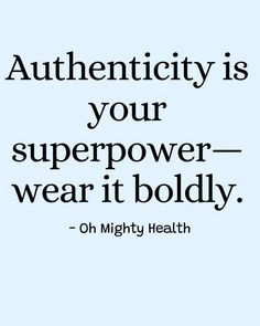 Empowering quote in black text on light blue background reads "Authenticity is your superpower—wear it boldly" - inspiring message about embracing your true self from Oh Mighty Health's confidence quotes collection. Confidence Building Quotes, Positive Words, Confidence Building, Daily Motivation, Self Confidence, How To Stay Motivated, Self Esteem, Super Powers, Confidence