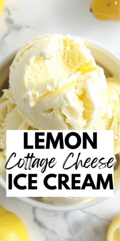 lemon cottage cheese ice cream in a bowl on a marble surface with the words, lemon cottage cheese ice cream