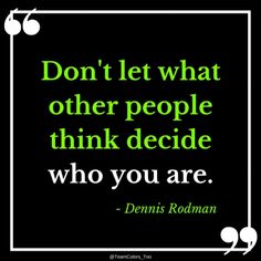 a quote with the words don't let what other people think decide who you are