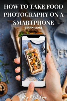 someone taking a photo of food on their phone with the text how to take food photography on a smartphone learn more