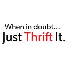 the words,'when in doubt just thrift it'are red and black