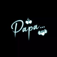 the words papa are lit up in the dark