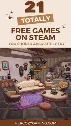 a living room filled with furniture and lots of text that reads, 21 totally free games on steam you should absolutely try