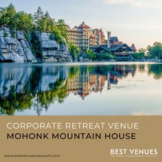 the mountains and trees are reflected in the water with text that reads corporate retreat venue mohonk mountain house best venues