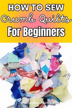 a pile of clothes with the title how to sew crump quilts for beginners