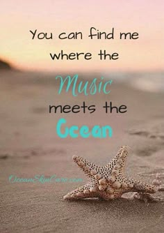 a starfish sitting on top of a sandy beach next to the ocean text reads, you can find me where the music meets the ocean