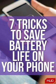 a person holding a cell phone with the text 7 tricks to save battery life on your phone