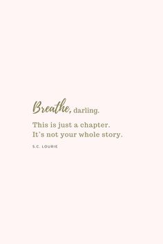 the words breathe, daring and this is just a character it's not your whole story