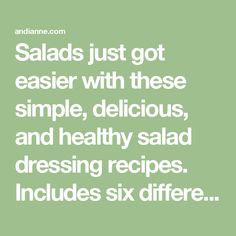 salads just got easier with these simple, delicious and healthy salad dressing recipes includes six different ingredients