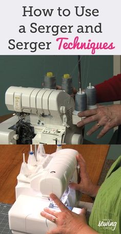 a woman is using a sewing machine to sew on the table with text overlay that reads, how to use a singer and serger techniques