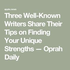 three well known writer's share their tips on finding your unique strengths - opah daily