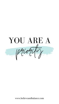 the words you are a priority in black and white on a light blue watercolor background