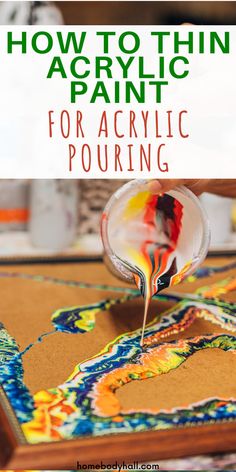 how to thin acrylic paint for acrylic pouring with the title overlay