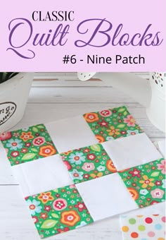 a quilt block with the words, classic quilt blocks 6 - nine patch on it