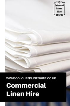 white sheets stacked on top of each other with the words commercial linen hire in black