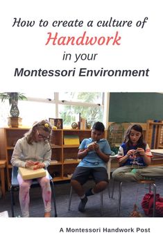 three children sitting in chairs with the title how to create a culture of homework in your montessoi environment