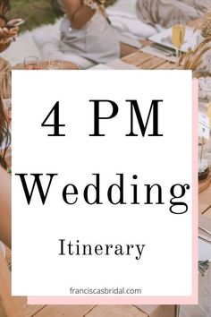 the words 4 pm wedding itinerary are in front of a photo of people sitting at a picnic table