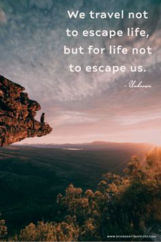 an image with the quote we travel not to escape life, but for life not to escape us