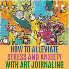 How to alleviate stress and anxiety with art journaling Get Focused, Art Journal Backgrounds, Mixed Media Diy, Something Creative, Make Your Own Card, Online Art Classes, How To Age Paper, Step Cards