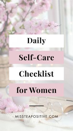 the words daily self - care checklist for women on top of a table with pink flowers