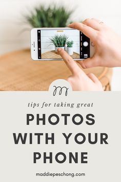 a person taking a photo with their phone text reads tips for taking great photos with your phone