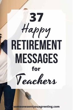 a woman leaning up against a wall with the words, happy retirement messages for teachers