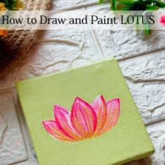 a green box with a pink flower painted on it and the words how to draw and paint lotus