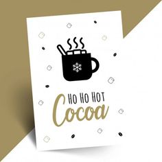 a greeting card with a cup of hot cocoa on it and the words, ho ho hot cocoa