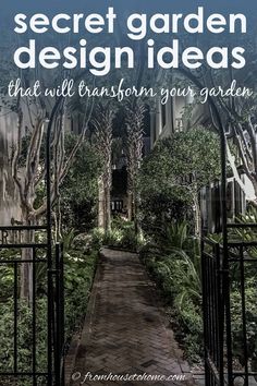 an open gate with the words, secret garden design ideas that will transform your garden