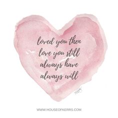 a pink heart with the words loved you their love you still always have