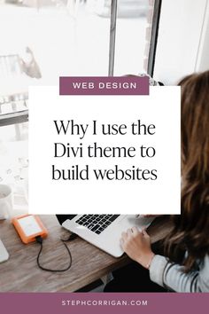 a woman working on her laptop with the words why i use the divi theme to build website