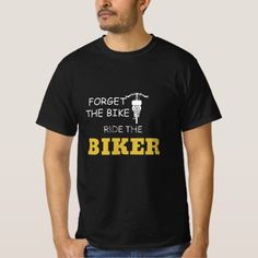 a man wearing a black t - shirt that says forget the bike ride the biker