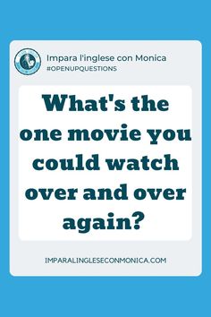 an image with the words what's the one movie you could watch over and over again?