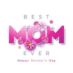 the words best mom ever with pink flowers