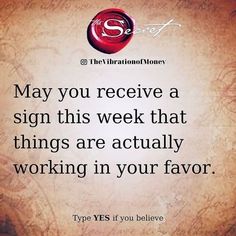 a quote that says may you receive a sign this week that things are actually working in your