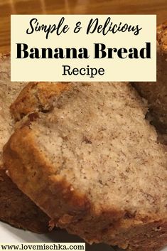 simple and delicious banana bread recipe on a white plate with text overlay that reads, simple & delicious banana bread recipe