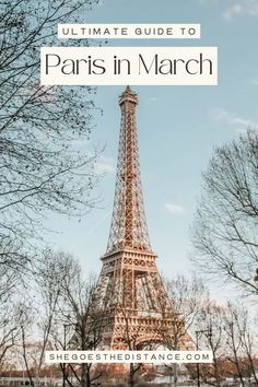 the eiffel tower in paris with text overlay that reads ultimate guide to paris in march