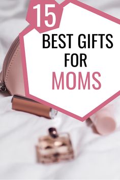 the top 15 best gifts for moms in pink and white with text overlay