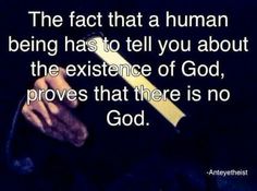 a person holding a hammer in their hand with the words, the fact that a human being has to tell you about the experience of god, proves that there is no god