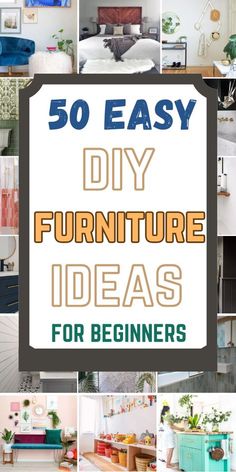 the words 50 easy diy furniture ideas for beginners are shown in different pictures