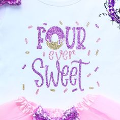 a t - shirt with the words four ever sweet written in purple glitter on it