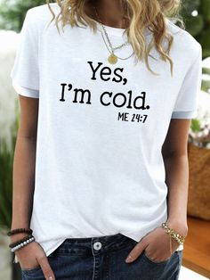 Womens Yes I am Cold Crew Neck Short Sleeve T-Shirt Women T Shirt Design Ideas, Women T Shirt Design, Blends Activities, I Am Cold, Shirt Design Ideas, T Shirt Design Ideas, Christian Shirts Designs, Cheap Clothing, Women T Shirts